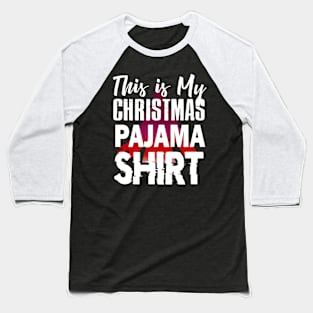 This Is My Christmas Pajama Shirt Funny Christmas T Shirts Baseball T-Shirt